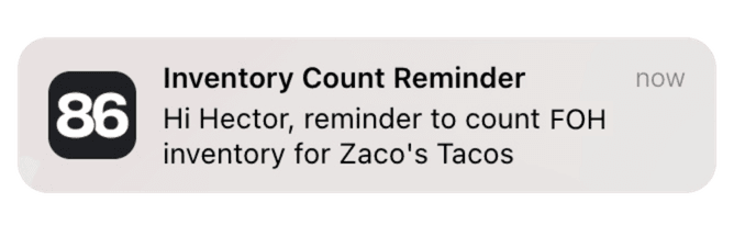 86 push notification: Inventory Count Reminder — Hi Hector, reminder to count FOH inventory for Zaco's Tacos